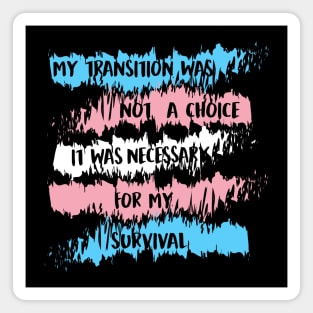 my transition was not a choice (trans) Magnet